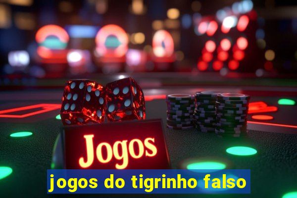 jogos do tigrinho falso